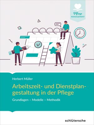 cover image of Arbeitszeit- und Dienstplangestaltung in der Pflege